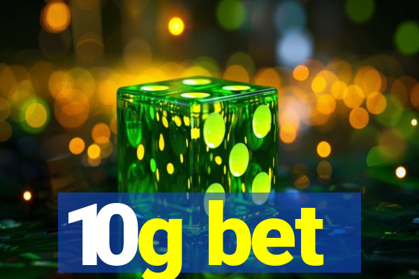 10g bet